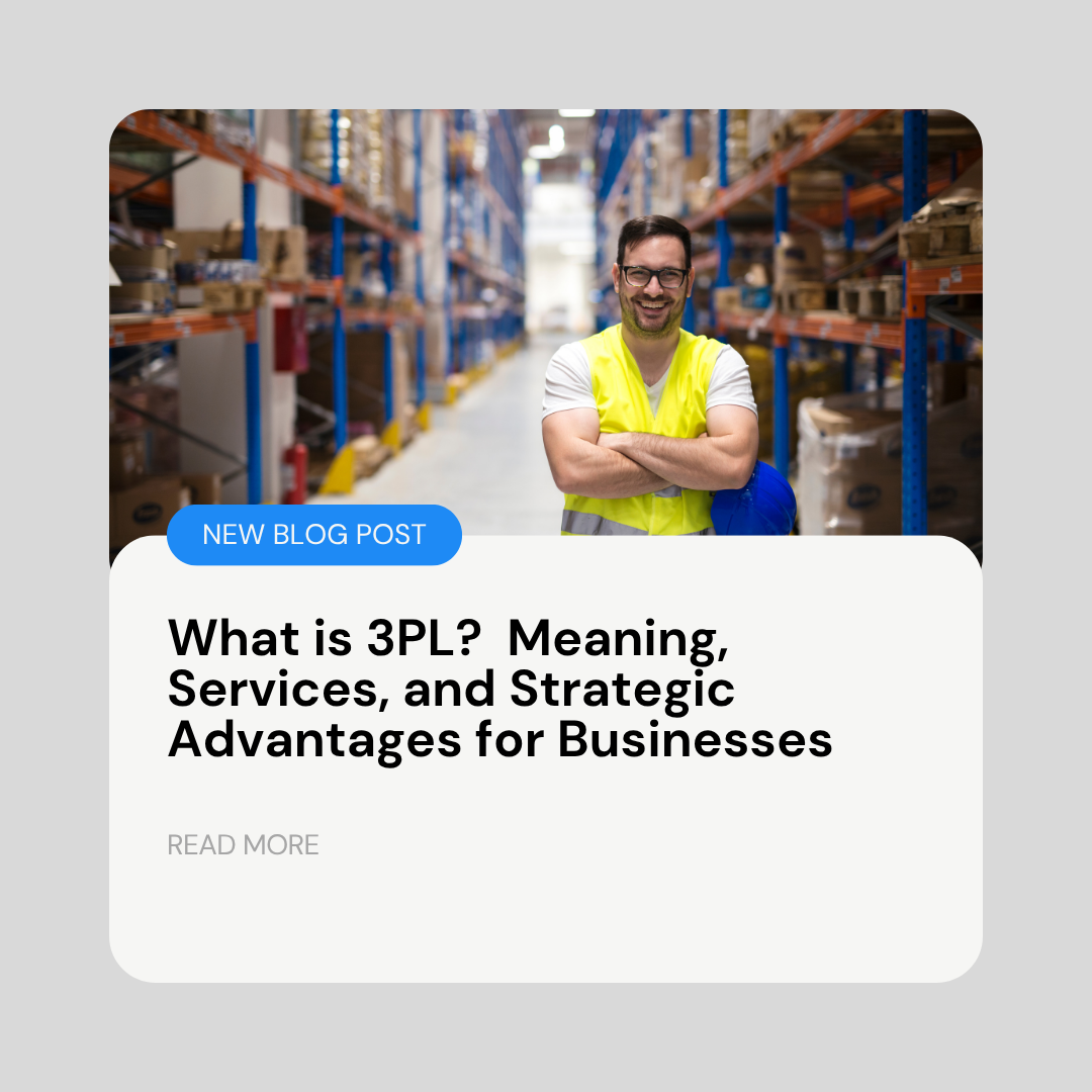 What is 3PL Meaning, Services, and Strategic Advantages for Businesses