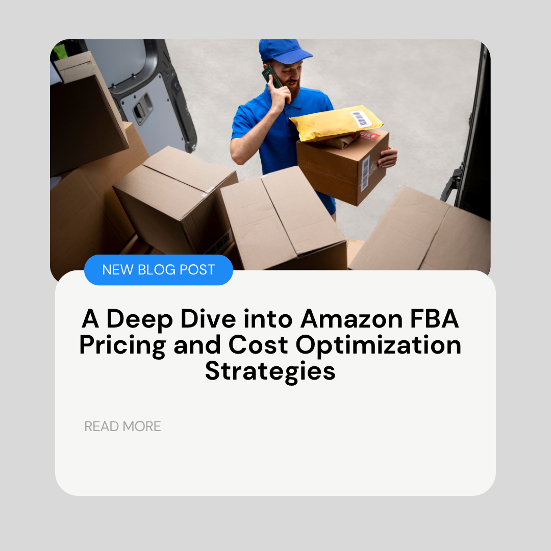 A Deep Dive into Amazon FBA Pricing and Cost Optimization Strategies