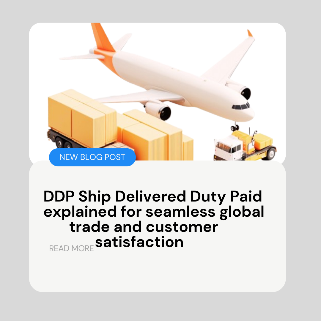 DDP Ship Delivered Duty Paid explained for seamless global trade and customer satisfaction