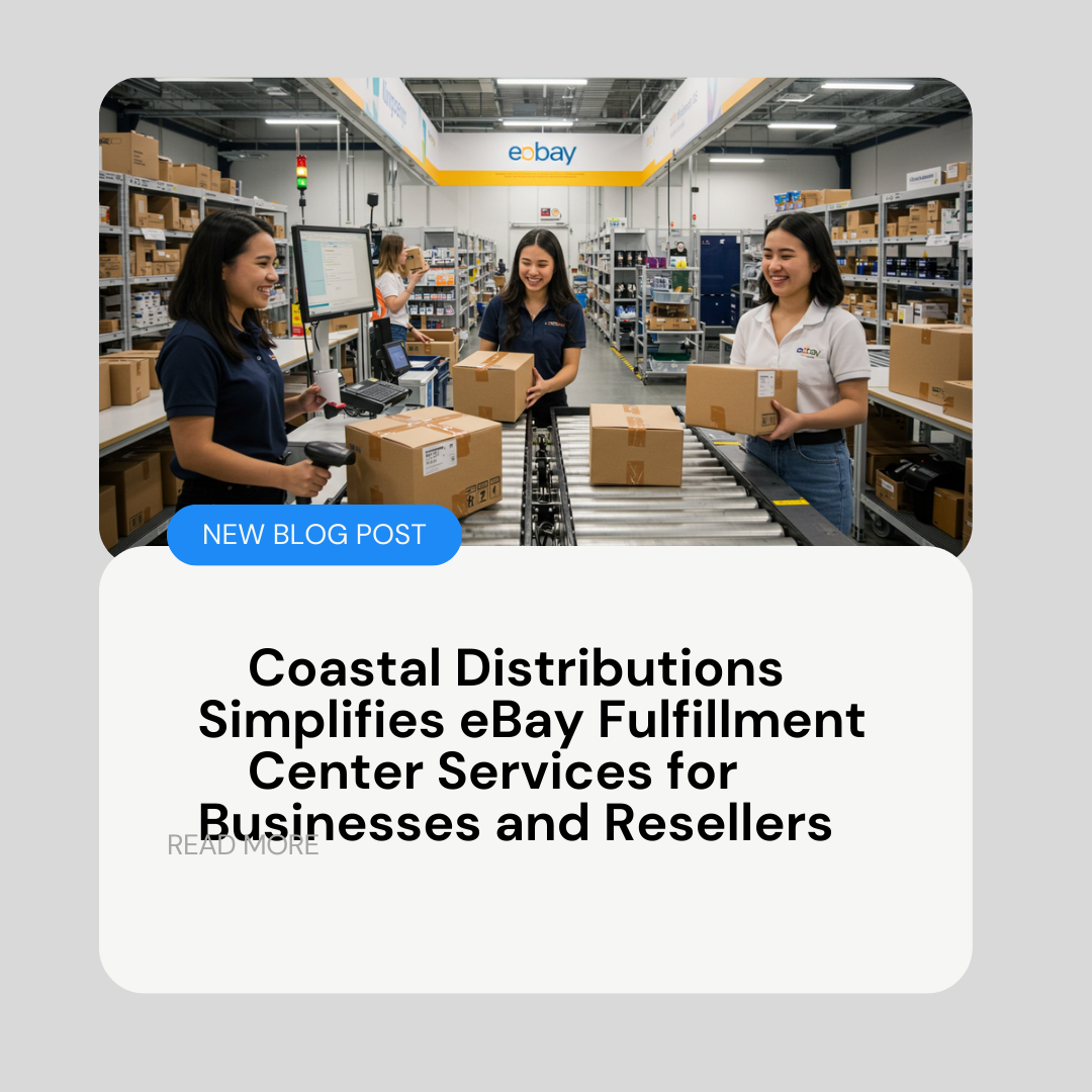 Coastal Distributions Simplifies eBay Fulfillment Center Services for Businesses and Resellers