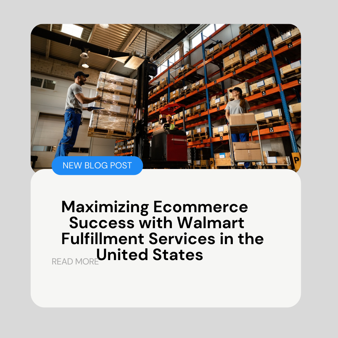 Maximizing Ecommerce Success with Walmart Fulfillment Services in the United States