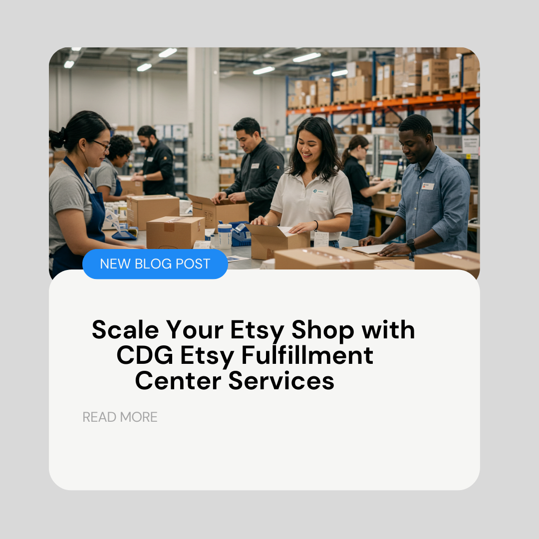 Scale Your Etsy Shop with CDG Etsy Fulfillment Center Services