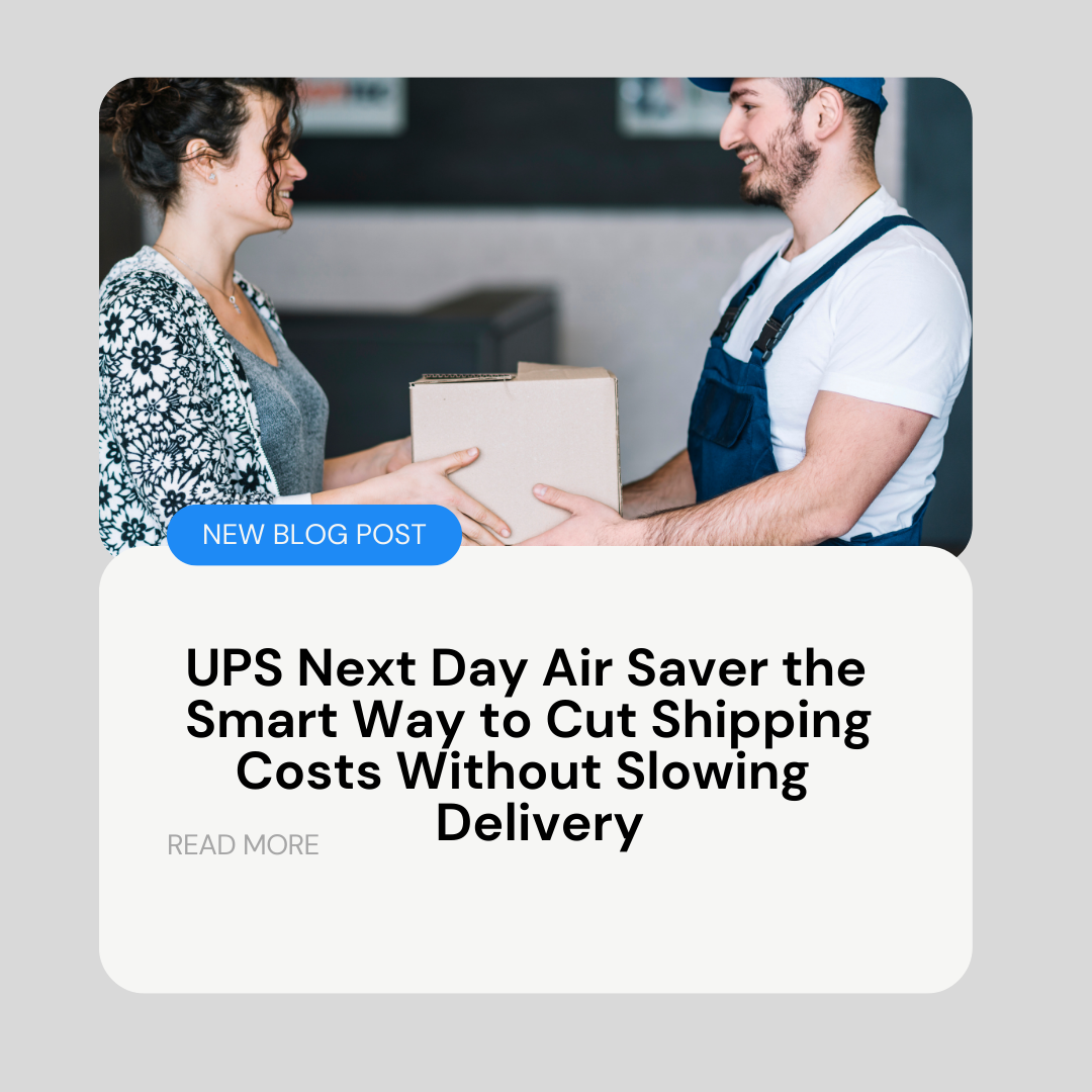 UPS Next Day Air Saver the Smart Way to Cut Shipping Costs Without Slowing Delivery