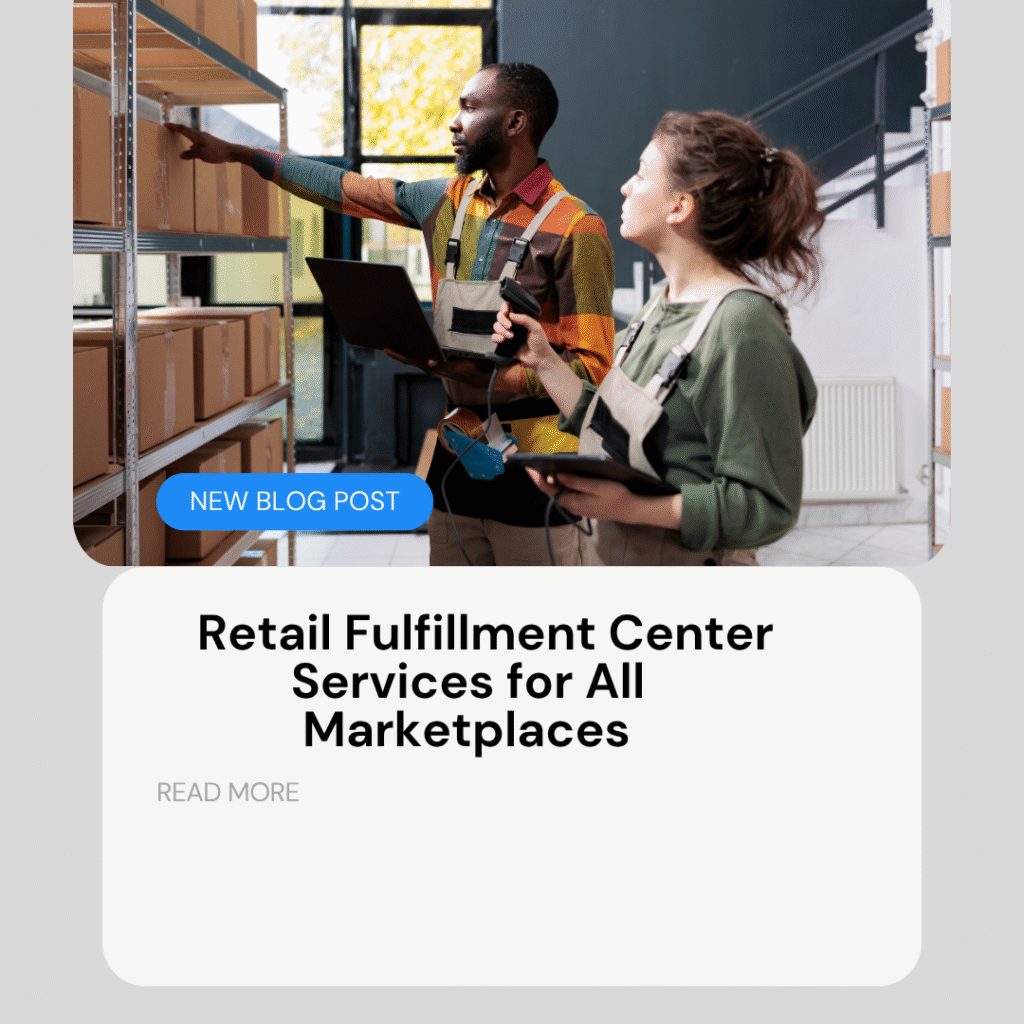 Retail Fulfillment Center Services for All Marketplaces
